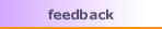 Feedback